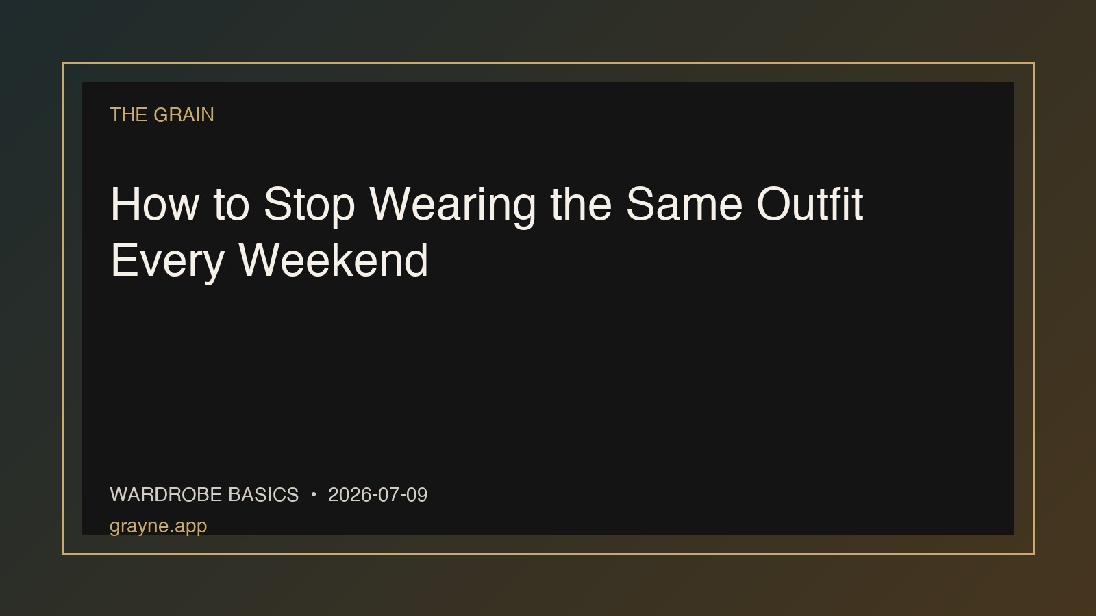How to Stop Wearing the Same Outfit Every Weekend