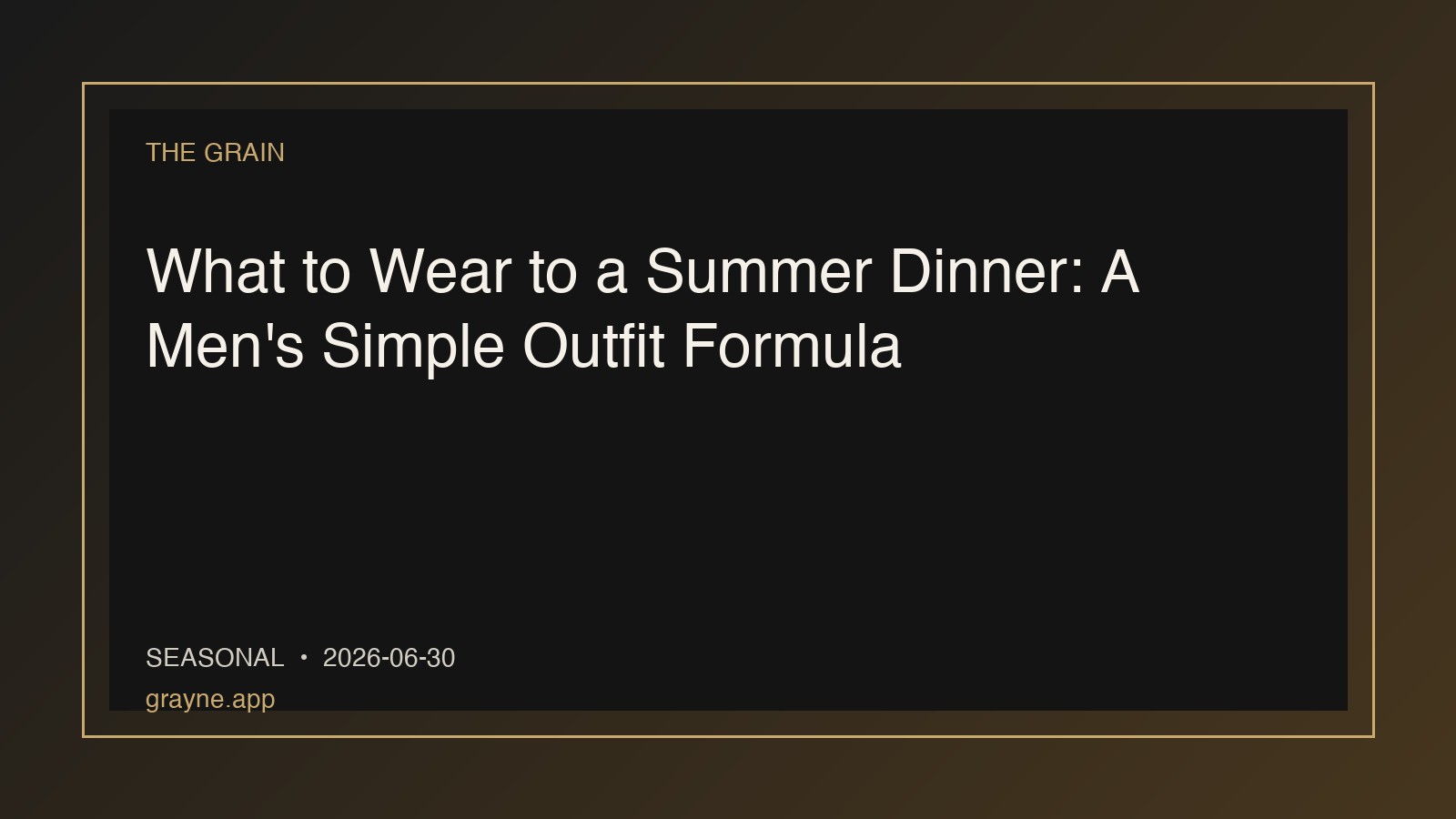 What to Wear to a Summer Dinner: A Men’s Simple Outfit Formula